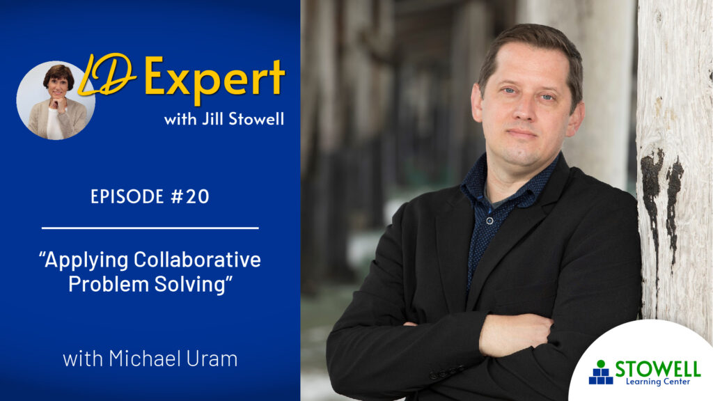 2022-0612 LD Expert Podcast EPISODE 20-Applying Collaborative Problem Solving - Michael Uram 2022-0612 LD Expert Podcast EPISODE 20-Applying Collaborative Problem Solving - Michael Uram