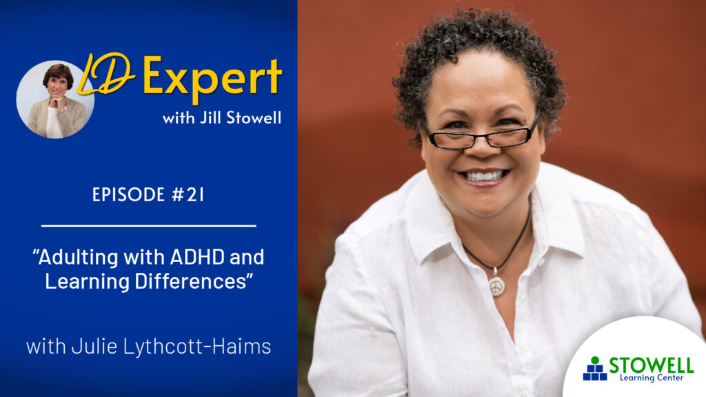 2022-0626 LD Expert Podcast EPISODE 21-Julie Lythcott-Haims LD Expert Podcast EPISODE 21- Adulting with ADHD with Julie Lythcott-Haims