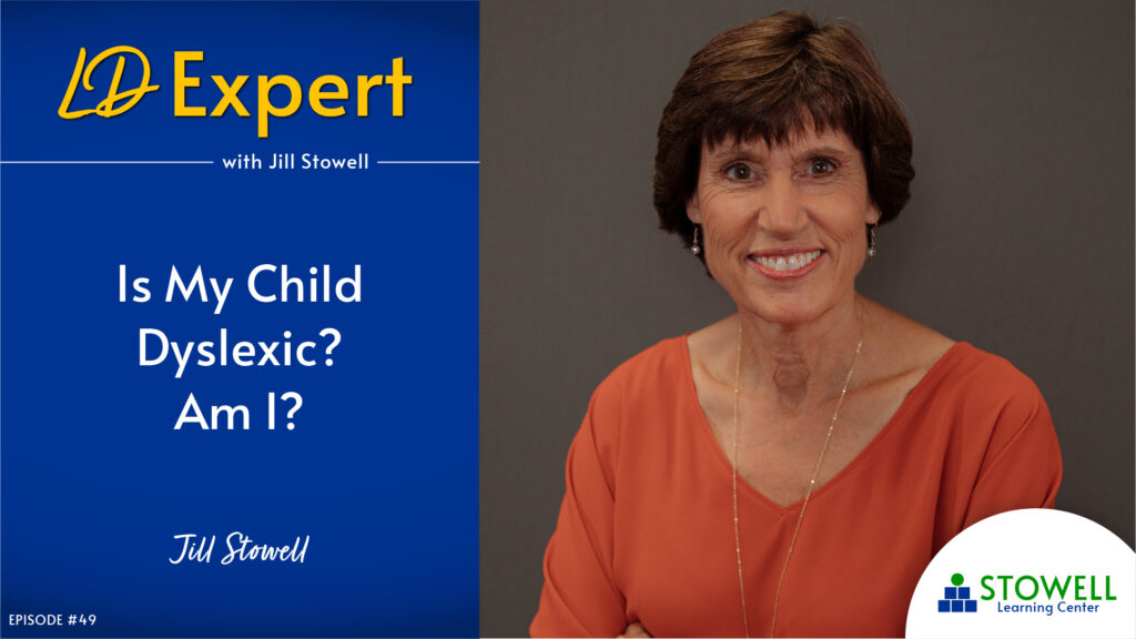Stowell Podcast Episode 49 Jill Stowell - Is My Child Dyslexic? Am I?