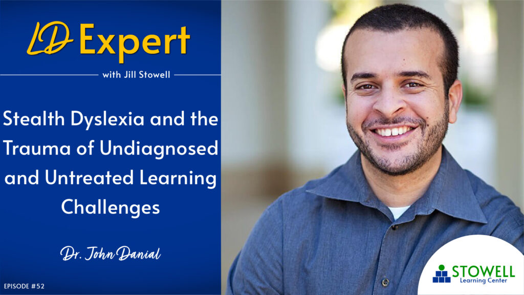 Stowell Podcast Episode 52 Dr. John Danial - Stealth Dyslexia and the Trauma of Undiagnosed and Untreated Learning Challenges