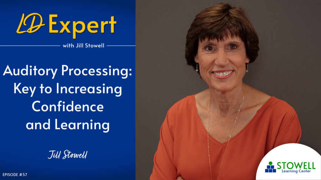 2023-040223 Stowell Podcast - APRIL - APD - Week 1 Episode 57 - Jill Stowell - Auditory Processing-01 Auditory Processing: Key to Increasing Confidence and Learning - Jill Stowell